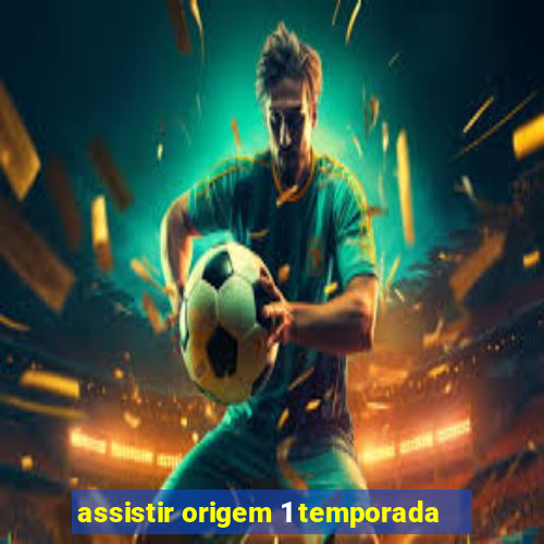 assistir origem 1 temporada